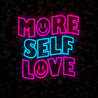 More Self Love Neon Sign - Reels Custom