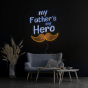 My Father's Is My Hero Artwork Neon Sign - Reels Custom