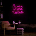 My Mom Is Better Than Yours Neon Sign - Reels Custom