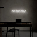 No Bad Days Neon Sign - Reels Custom