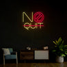 No Quit Neon Sign - Reels Custom
