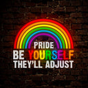 Rainbow Pride Be Yourself They'll Adjust Artwork Neon Sign - Reels Custom