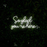 So Glad You're Here Neon Sign - Reels Custom