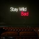 Stay Wild Bad Neon Sign - Reels Custom