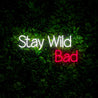 Stay Wild Bad Neon Sign - Reels Custom