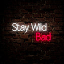 Stay Wild Bad Neon Sign - Reels Custom