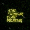 Stop Thinking Start Drinking Neon Sign - Reels Custom
