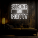 Strong & Pretty Neon Sign - Reels Custom