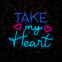 Take My Heart Neon Sign - Reels Custom