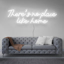 There's No Place Like Home Led Neon Sign - Reels Custom