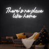 There's No Place Like Home Led Neon Sign - Reels Custom