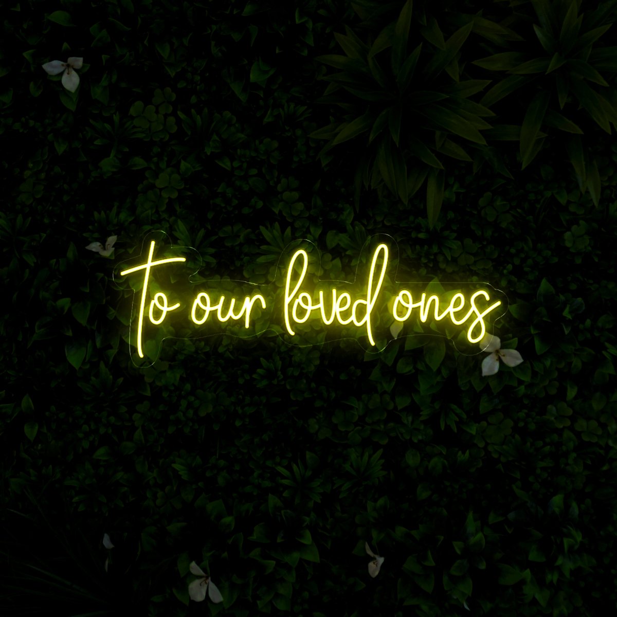To Our Loved Ones Neon Sign - Reels Custom