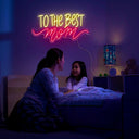 To The Best Mom Neon Sign - Reels Custom
