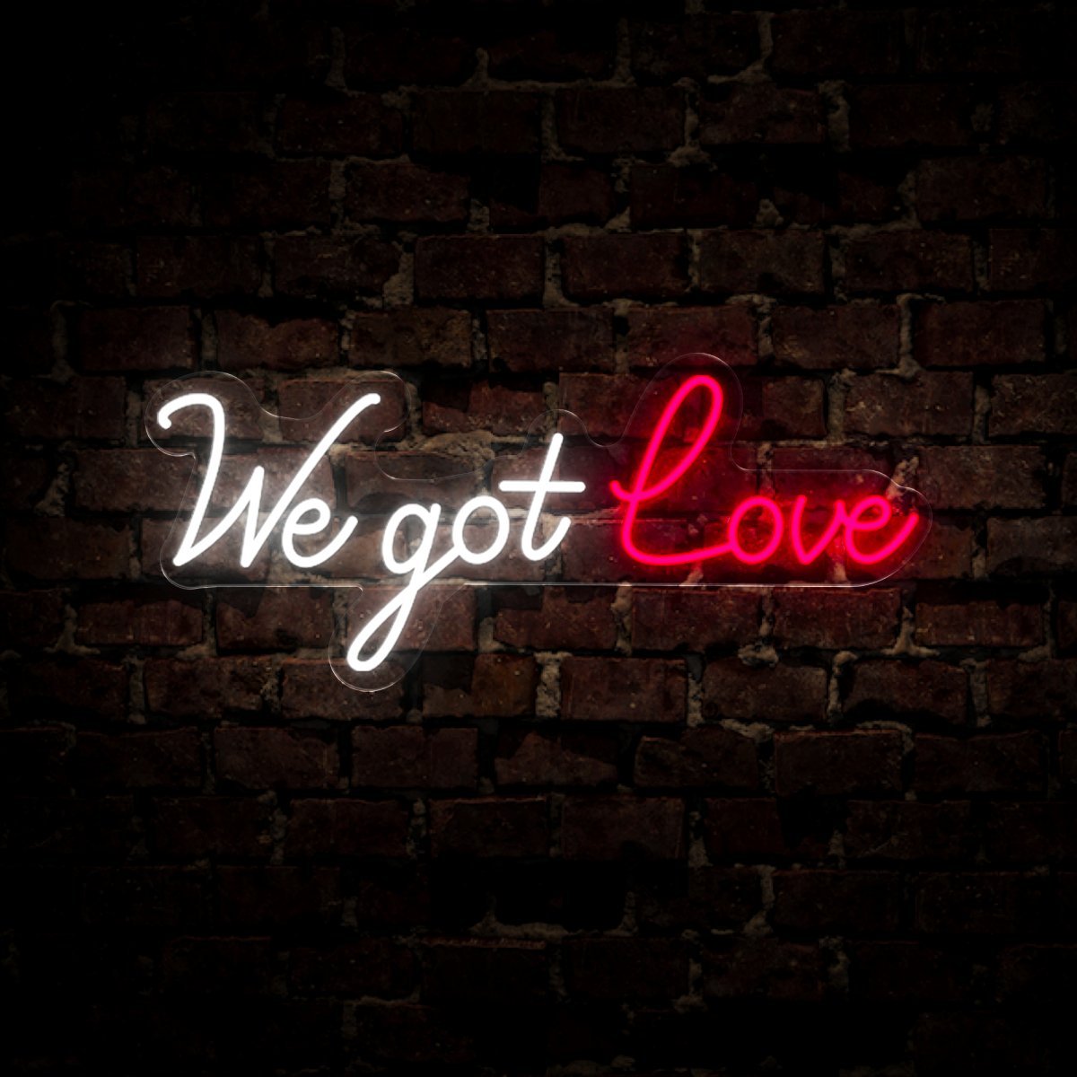 We Got Love Neon Sign - Reels Custom