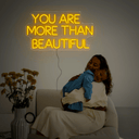 You Are More Than Beautiful Neon Sign - Reels Custom