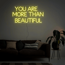 You Are More Than Beautiful Neon Sign - Reels Custom
