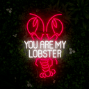 You Are My Lobster Neon Sign - Reels Custom