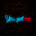 You Got Me Neon Sign - Reels Custom