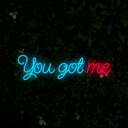 You Got Me Neon Sign - Reels Custom