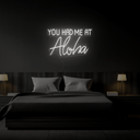 You Had Me At Aloha Neon Sign - Reels Custom