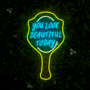 You Look Beautiful Today Neon Sign - Reels Custom