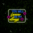 You Will Forever Be My Always Neon Sign - Reels Custom