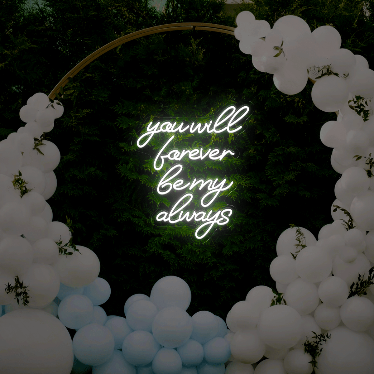 You Will Forever Be My Always Neon Sign - Reels Custom
